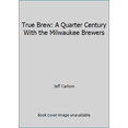 thumbnail image 1 of Pre-Owned True Brewmilwaukee Brewer Gen (Hardcover) 0878330763 9780878330768, 1 of 1