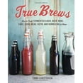 thumbnail image 1 of Pre-Owned True Brews: How to Craft Fermented Cider, Beer, Wine, Sake, Soda, Mead, Kefir, and Kombucha at Home (Hardcover) 1607743388 9781607743385, 1 of 1