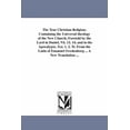 thumbnail image 1 of The True Christian Religion; Containing the Universal theology of the New Church, Foretold by the Lord in Daniel, Vii. 1, (Paperback), 1 of 1