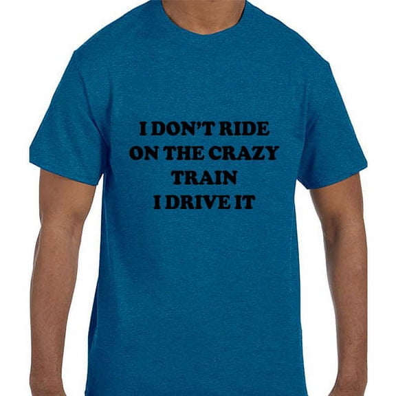 True City Life Funny Humor I Don't Ride the Crazy Train I Drive the Crazy Train T-Shirt