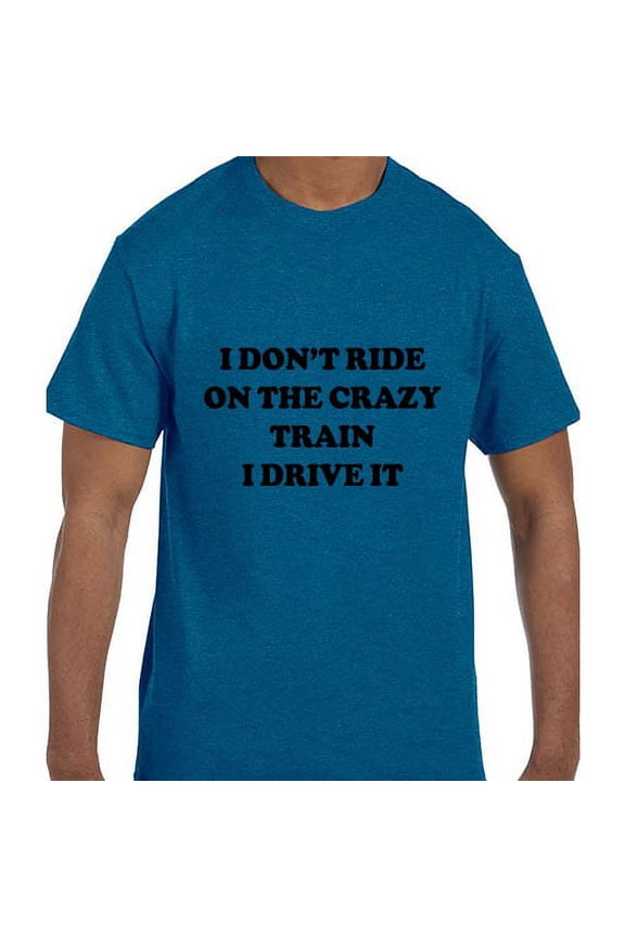 Funny Humor I Don't Ride the Crazy Train I Drive the Crazy Train T-Shirt