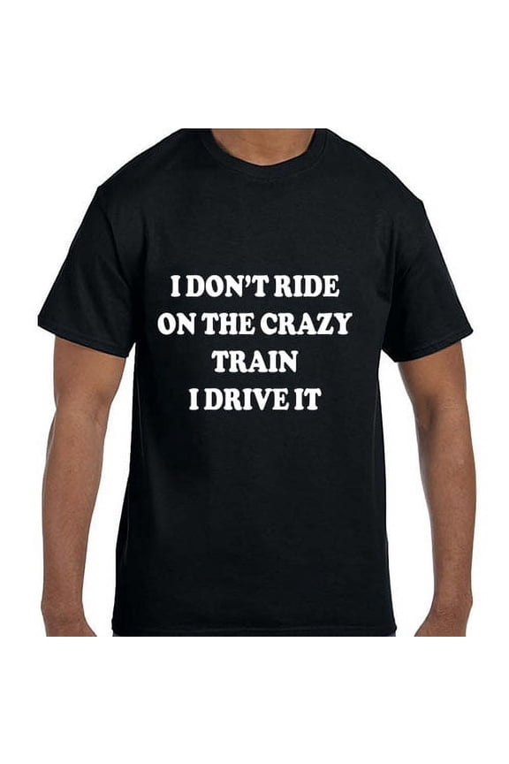 Funny Humor I Don't Ride the Crazy Train I Drive the Crazy Train T-Shirt