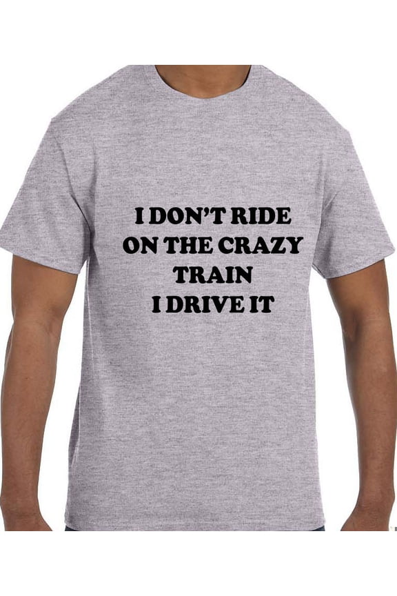 Funny Humor I Don't Ride the Crazy Train I Drive the Crazy Train T-Shirt