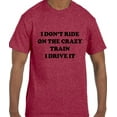 thumbnail image 1 of True City Life Funny Humor I Don't Ride the Crazy Train I Drive the Crazy Train T-Shirt, 1 of 1