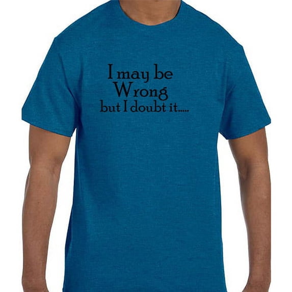 True City Life Funny Humor I May Be Wrong But I Doubt It T-Shirt
