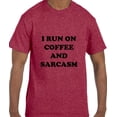 thumbnail image 1 of True City Life Funny Humor I Run on Coffee and Sarcasm T-Shirt, 1 of 1