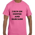 thumbnail image 1 of True City Life Funny Humor I Run on Coffee and Sarcasm T-Shirt, 1 of 1