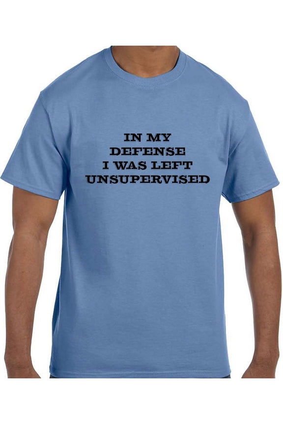 Funny Humor In My Defense I Was Left Unsupervised T-Shirt
