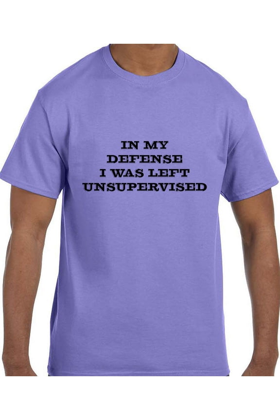 Funny Humor In My Defense I Was Left Unsupervised T-Shirt