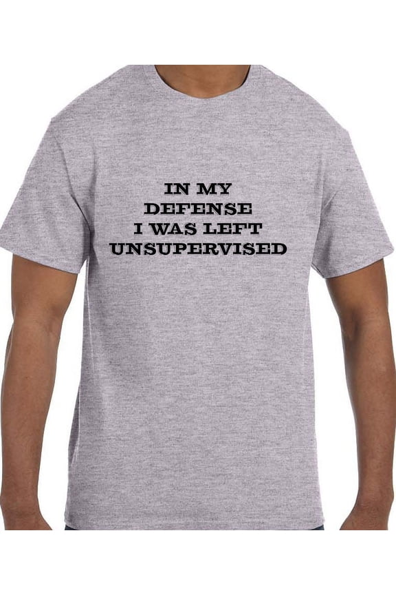 Funny Humor In My Defense I Was Left Unsupervised T-Shirt