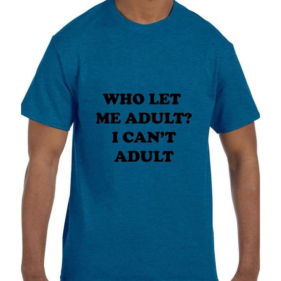 True City Life Funny Humor Who Let Me Adult? I Can't Adult T-Shirt