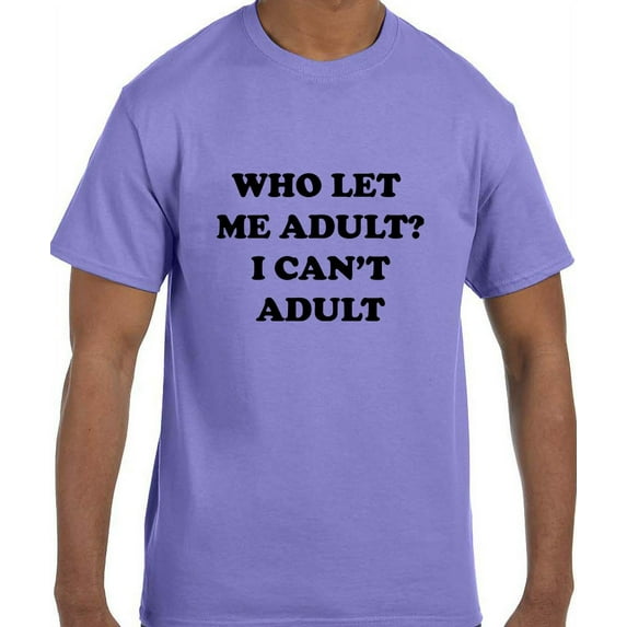 True City Life Funny Humor Who Let Me Adult? I Can't Adult T-Shirt