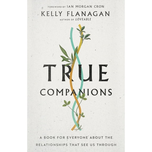 True Companions: A Book for Everyone about the Relationships That See Us Through, (Hardcover)