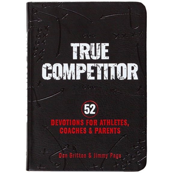 True Competitor: 52 Devotions for Athletes, Coaches, and Parents (Revised), (Hardcover)