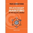 thumbnail image 1 of Pre-Owned True Connections: Relationship Marketing in the Digital World (Paperback) 1716943361 9781716943362, 1 of 1