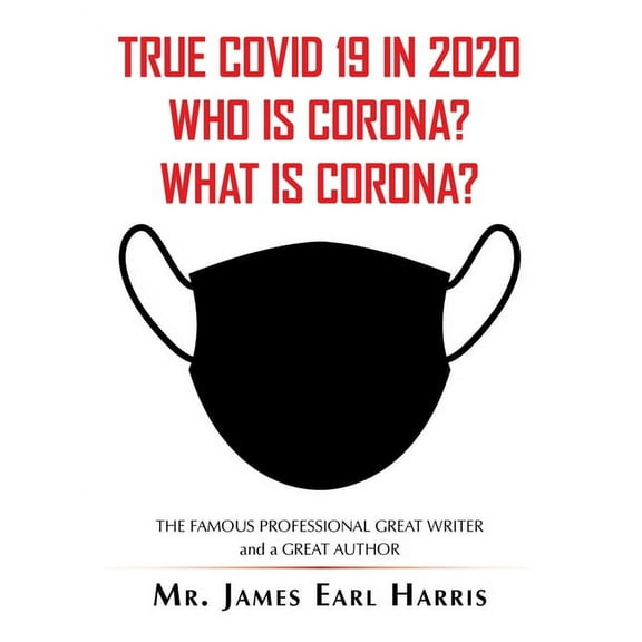 True Covid 19 in 2020 Who Is Corona? What Is Corona? (Paperback)