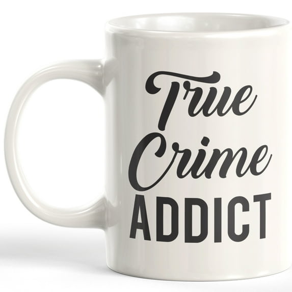 True Crime Addict 11oz Coffee Mug