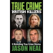 True Crime British Killers - A Prequel Six Disturbing Stories of some of the UKs Most Brutal Killers, Paperback