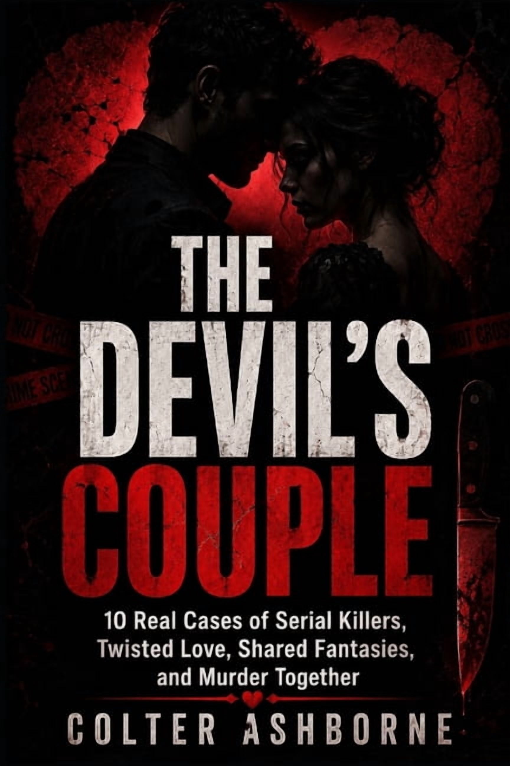 True Crime Case Files The Devil's Couple: 10 Real Cases Serial Killers, Twisted Love, Shared Fantasies, and Murder Together, Book 7, (Paperback)