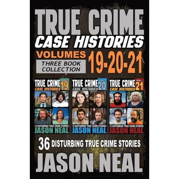 True Crime Case Histories - (Books 19, 20, & 21): 36 Disturbing Stories True Crime Stories, (Paperback)