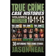 True Crime Case Histories Box Sets True Crime Case Histories - Books 10, 11, 12 36 Disturbing Stories True Crime Stories, Book 4, Hardcover