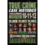 True Crime Case Histories Box Sets True Crime Case Histories - Books 10, 11, 12 36 Disturbing Stories True Crime Stories, Book 4, Paperback