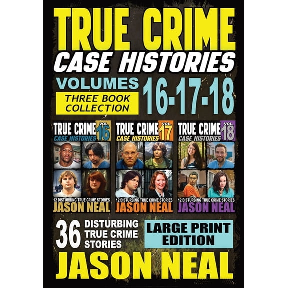 True Crime Case Histories Box Sets True Crime Case Histories - (Books 16, 17, & 18) LARGE PRINT EDITION: 36 Disturbing Stories True Crime Stories, Book 6, (Paperback)
