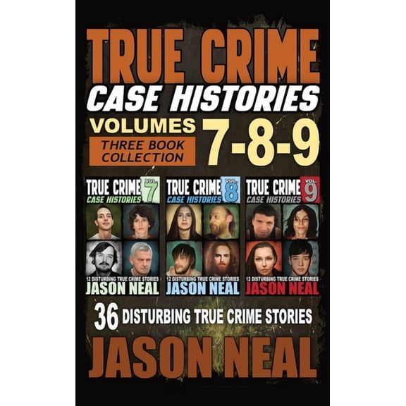 True Crime Case Histories Box Sets True Crime Case Histories - (Books 7, 8, & 9): 36 Disturbing True Crime Stories (3 Book True Crime Collection), Book 3, (Hardcover)