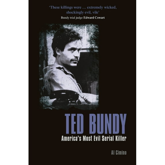 True Crime Casefiles: Ted Bundy: America's Most Evil Serial Killer (Paperback)