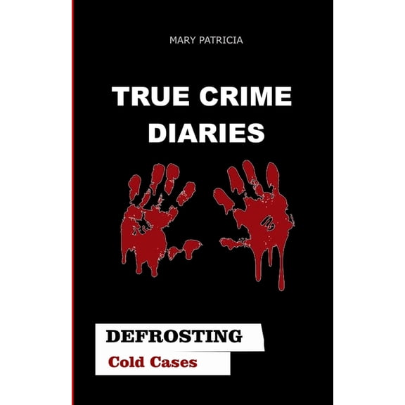 True Crime Diaries : Defrosting Cold Cases (Paperback)