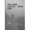 thumbnail image 1 of True Crime Fanatics - Trivia book: 500 Mind Blowing Facts & Details About Serial Killer: Facts About Crime, Crime Statistics, (Paperback), 1 of 1