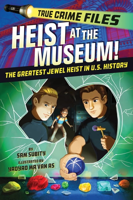 True Crime Files: Heist at the Museum!: The Greatest Jewel Heist in U.S. History, (Hardcover)