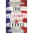 thumbnail image 1 of True Crime France: De vraies affaires criminelles (Paperback), 1 of 1