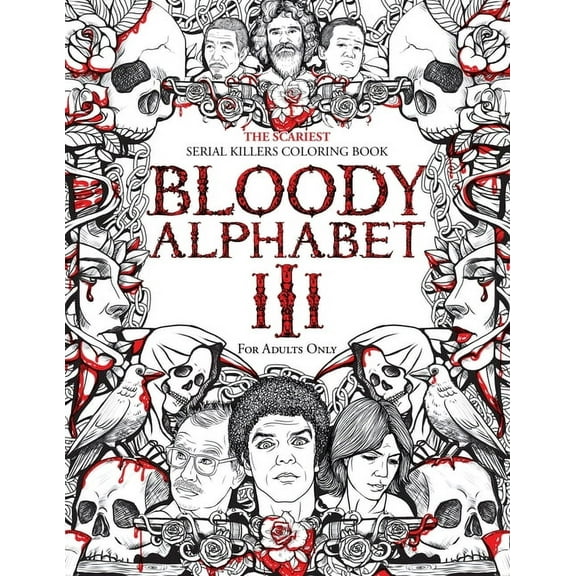 True Crime Gifts: Bloody Alphabet 3: The Scariest Serial Killers Coloring Book. A True Crime Adult Gift - Full of Notorious Serial Killers. For Adults Only. (Paperback)(Large Print)
