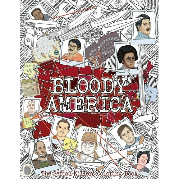 True Crime Gifts Bloody America: The Serial Killers Coloring Book. Full of Famous Murderers. For Adults Only., Book 3, (Paperback)