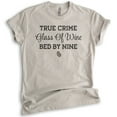 thumbnail image 1 of True Crime Glass Of Wine Bed By Nine Shirt, Unisex Women's Men's Shirt, Crime Junkie Tee, Murder Shows Tee, Light Silk Gray, Small, 1 of 6