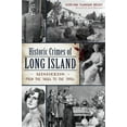 thumbnail image 1 of True Crime Historic Crimes of Long Island: Misdeeds from the 1600s to the 1950s, (Paperback), 1 of 1