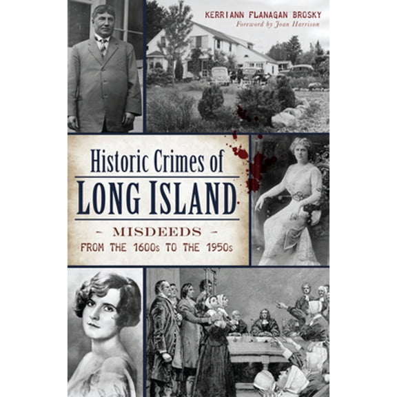 Pre-Owned Historic Crimes of Long Island: Misdeeds from the 1600s to the 1950s (Paperback) 1467137642 9781467137645