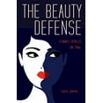 thumbnail image 1 of True Crime History The Beauty Defense: Femmes Fatales on Trial, (Paperback), 1 of 1