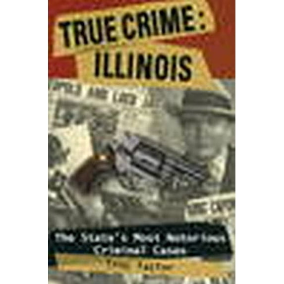 Pre-Owned True Crime: Illinois (Paperback) 0811735621 9780811735629