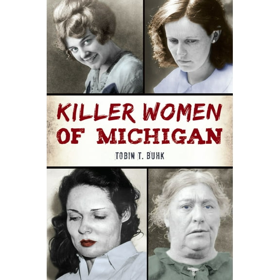 True Crime Killer Women of Michigan, (Paperback)
