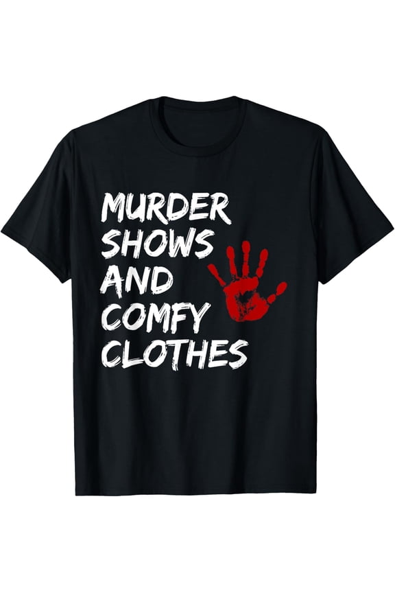 True Crime Lover Gifts Murder Shows Comfy Clothes T-Shirt