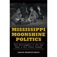 thumbnail image 1 of True Crime: Mississippi Moonshine Politics: How Bootleggers & the Law Kept a Dry State Soaked (Paperback), 1 of 1