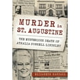 thumbnail image 1 of True Crime Murder in St. Augustine: The Mysterious Death of Athalia Ponsell Lindsley, (Paperback), 1 of 1