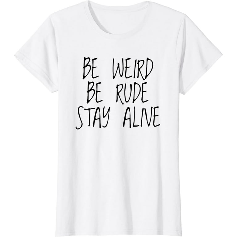 True Crime Podcast Junkie Be Weird Be Rude Stay Alive Shirt True Crime Podcast Junkie Be Weird Be Rude Stay Alive Shirt