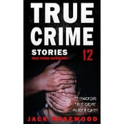 True Crime Anthology True Crime Stories Volume 12 12 Shocking True Crime Murder Cases Paperback