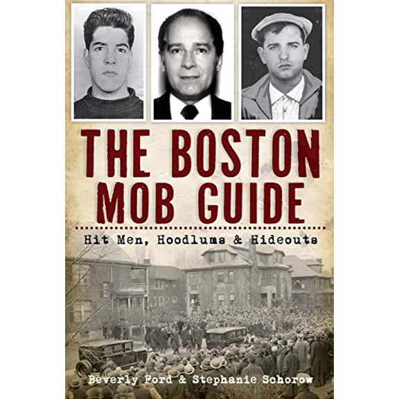 Pre-Owned The Boston Mob Guide: Hit Men, Hoodlums & Hideouts (Paperback) 1609494202 9781609494209