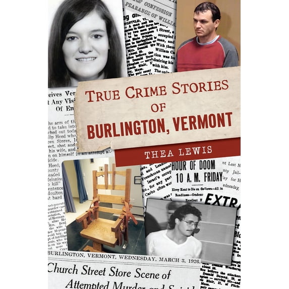 True Crime True Crime Stories of Burlington, Vermont, (Paperback)