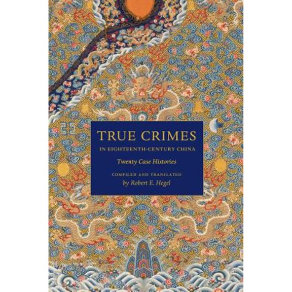Pre-Owned True Crimes in Eighteenth-Century China: Twenty Case Histories (Paperback) 0295989076 9780295989075