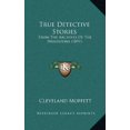 thumbnail image 1 of True Detective Stories: From The Archives Of The Pinkertons 1897 Hardcover 1164300679 9781164300670 Cleveland Moffett, 1 of 1